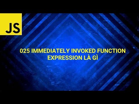025 Immediately invoked function expression là gì