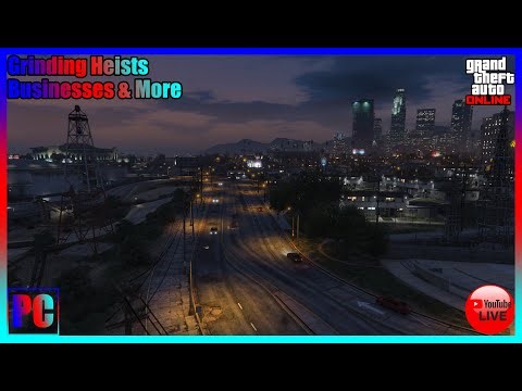 GTA Online Grinding Heists, Businesses & More (PC)