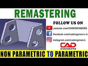 15. REMASTERING ( NON PARAMETRIC TO PARAMETRIC ) IN CATIA V5.