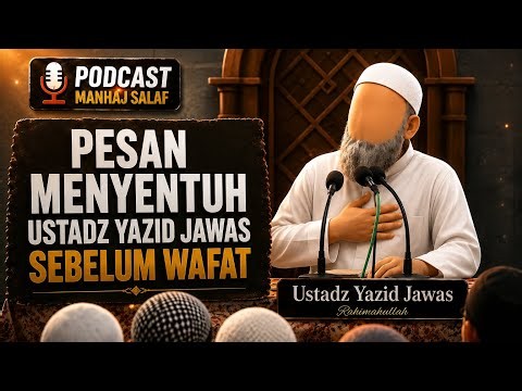Final Advice from Ustadz Yazid Jawas Rahimahullah: Make the Most of Your Time Before It's Too Late
