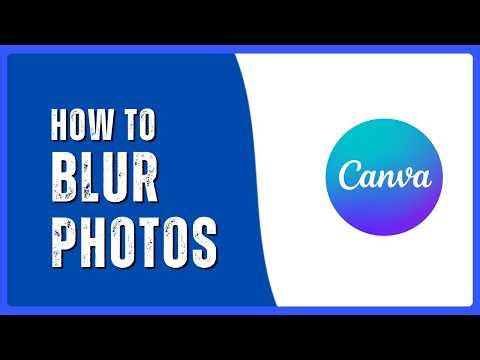 How to Blur Photos in Canva | Brush & Whole Image Blur Tutorial