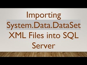 Importing System.Data.DataSet XML Files into SQL Server