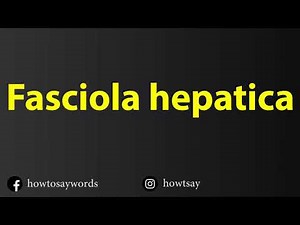 How To Pronounce Fasciola hepatica