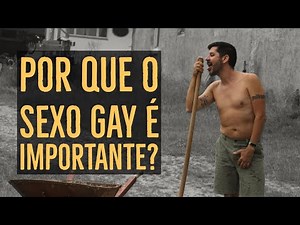 POR QUE O SEXO GAY É IMPORTANTE?