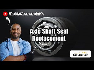 The Axle Shaft Seal Replacement Guide