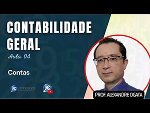 CONTABILIDADE GERAL - Aula 04 - Contas