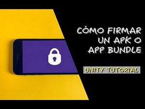 ¿CÓMO FIRMAR UN APK O APP BUNDLE EN UNITY PARA SUBIRLO A GOOGLE PLAY? - UNITY TUTORIAL