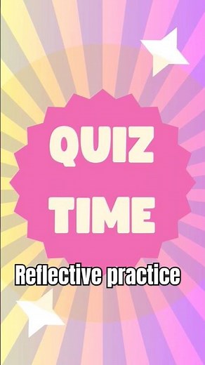 Quiz Time: Reflective Practice