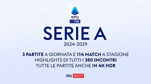 Serie A 2024/29, su Sky 3 partite a turno e gli highlights di tutti le 380 gare