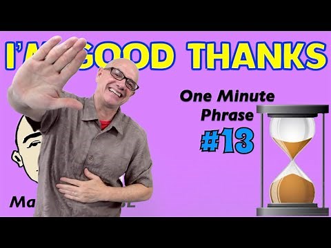 I'm Good Thanks - one minute phrase lesson (series #13) | Learn English - Mark Kulek ESL