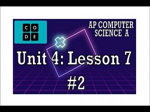 AP CS A - Code.org: Unit 4: Lesson 7 #2 (2022)