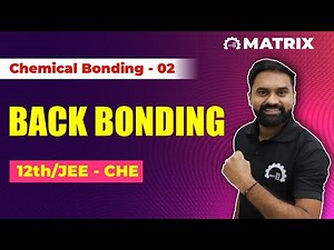Back Bonding Explained | Chemical Bonding | Class 12 | JEE Chemistry | Matrix Sikar