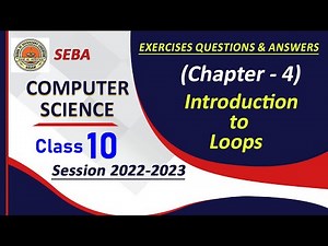 Chapter-4 /Introduction to Loops /Exercises Questions and Answers / SEBA Class 10 Computer Science