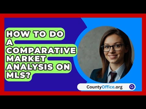 How To Do A Comparative Market Analysis On MLS? - CountyOffice.org