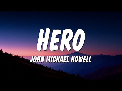 John Michael Howell - Hero (Lyrics)