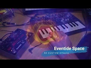 Eventide Space - 50 Custom Presets For Synth/Guitar