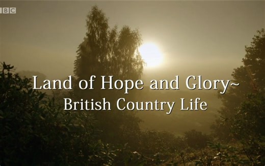 纪录片.BBC.希望与光荣的土地：英国乡村生活.Land.of.Hope.and.Glory.2016.简介[英字]