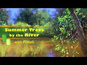 Painting Summer Trees By The River with Reflections: Soft Pastels Tutorial
