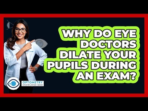 Why Do Eye Doctors Dilate Your Pupils During An Exam? - Optometry Knowledge Base
