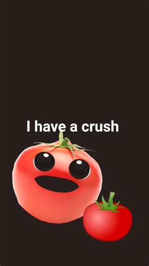 I have a crush niw let me EAT!!!