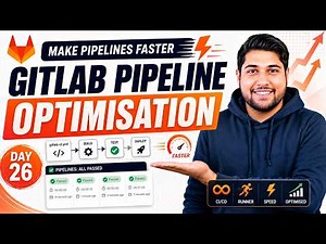 Day-26 | GitLab Pipeline Optimization | 30 Days Of GitLab DevOps