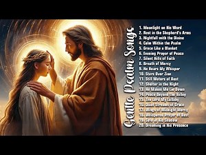 20 Gentle Psalm Songs 🎶 Non-Stop Christian Sleep Playlist