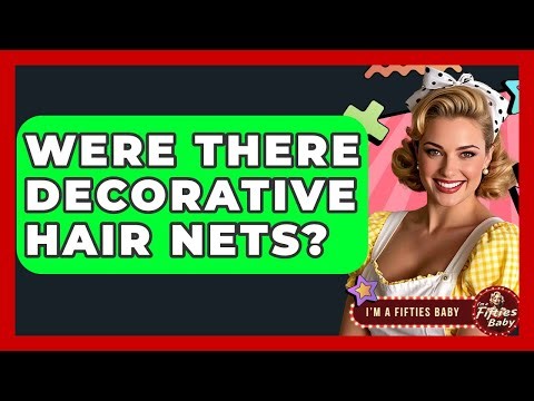 Were There Decorative Hair Nets? - Im a 50s Baby