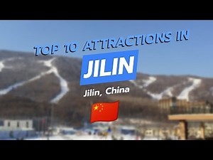 Top 10 Attractions in Jilin, China 🇨🇳✨