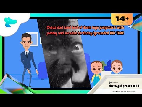 Cheva dad sand bnd of doom logo jumpscare with jammy and soradah birthday/grounded BIG TIME