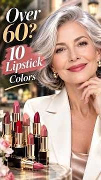 Over 60? 10 Lipstick Colors That Instantly Elevate Your Look