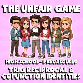 Trig Reciprocal & Cofunction Identities THE UNFAIR GAME - No Prep PreCalculus