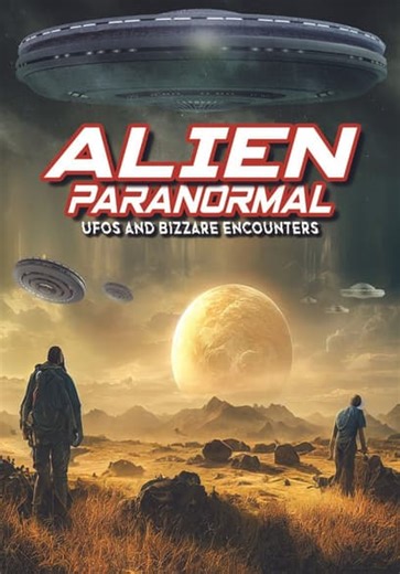 Alien Paranormal: UFOs and Bizarre Encounters (2023)