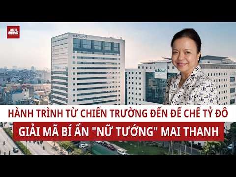 Từ nữ dược tá Sư đoàn 9 đến "Nữ tướng" tỷ đô: Giải mã cú đặt cược 160 tỷ của bà Nguyễn Thị Mai Thanh
