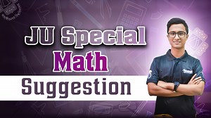 JU Special Math Suggestion । Jahangirnagar University Admission | I Education