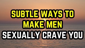 6.8K views · 58 reactions | 8 Ways To Make Men Sexually Crave You...