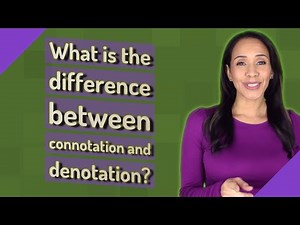 What is the difference between connotation and denotation?