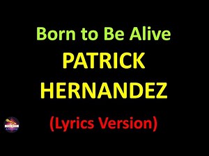 Patrick Hernandez - Born to Be Alive (Lyrics version)