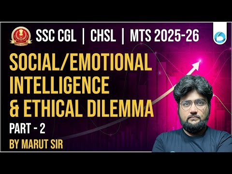SSC CGL/CHSL/MTS 2025-26 | Social/Emotional Intelligence & Ethical Dilemma Part 2 | By Marut Sir