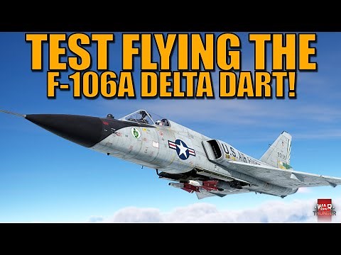 TEST FLYING the NEW F-106A DELTA DART! Brand NEW EVENT JET! - War Thunder
