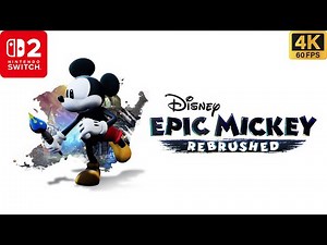 Disney Epic Mickey: Rebrushed Gameplay on Nintendo Switch 2 - 4K Walkthrough (No Commentary)
