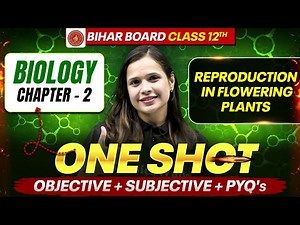 𝐁𝐢𝐡𝐚𝐫 𝐁𝐨𝐚𝐫𝐝 𝐂𝐥𝐚𝐬𝐬 𝟏𝟐𝐭𝐡 𝐁𝐢𝐨𝐥𝐨𝐠𝐲 𝐂𝐡𝐚𝐩𝐭𝐞𝐫 - 𝟐 | 𝐑𝐞𝐩𝐫𝐨𝐝𝐮𝐜𝐭𝐢𝐨𝐧 𝐢𝐧 𝐅𝐥𝐨𝐰𝐞𝐫𝐢𝐧𝐠 𝐏𝐥𝐚𝐧𝐭𝐬 𝐂𝐥𝐚𝐬𝐬 𝟏𝟐𝐭𝐡 | 𝐎𝐧𝐞 𝐒𝐡𝐨𝐭