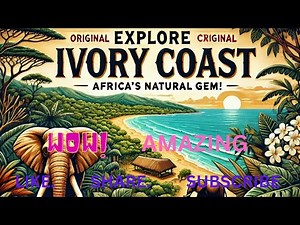 Ivory Coast: The West African Gem You Didn't Know About