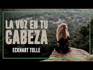 La Voz en TU CABEZA - Eckhart Tolle
