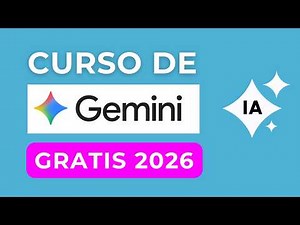 Curso de Gemini 2026 Desde Cero - La IA de Google