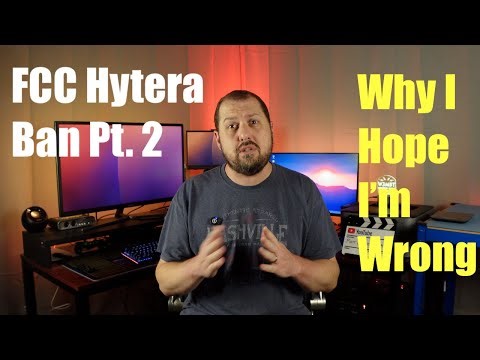 FCC Hytera Ham Radio Ban Part 2: Why I Hope I’m Wrong…
