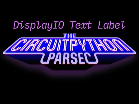 John Park's CircuitPython Parsec: DisplayIO Text Labels @adafruit @johnedgarpark #circuitpython