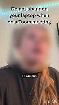 Do not abandon your laptop when on a Zoom meeting