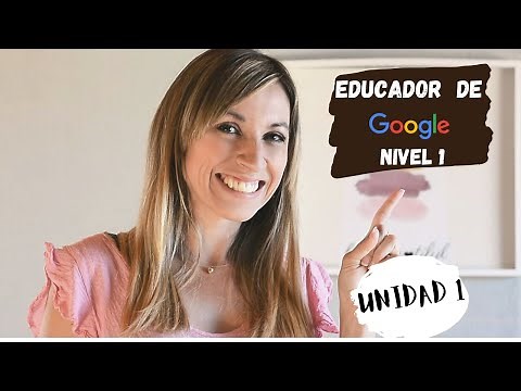 Como ser EDUCADOR DE GOOGLE - Nivel 1-Unidad 1- Capacitación para ser Educador Certificado de Google