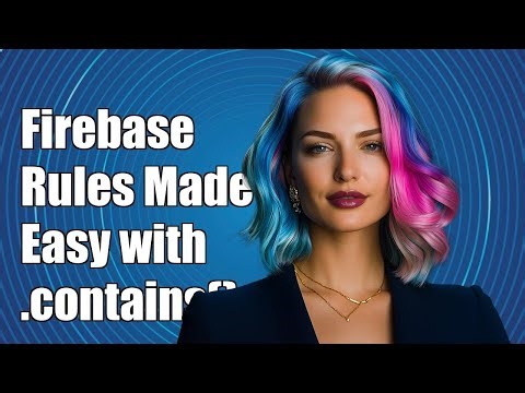 Understanding Firebase Rules: How to Use .contains() for Data Validation