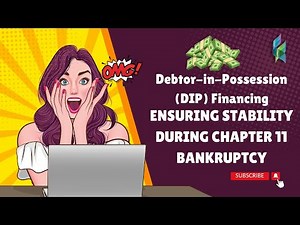 Debtor-in-Possession (DIP) Financing: Ensuring Stability During Chapter 11 Bankruptcy